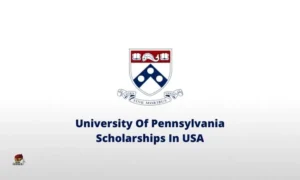 University of Pennsylvania Scholarships For International Student 2024/2025